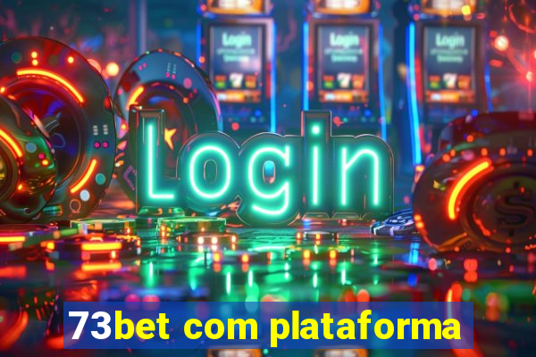 73bet com plataforma